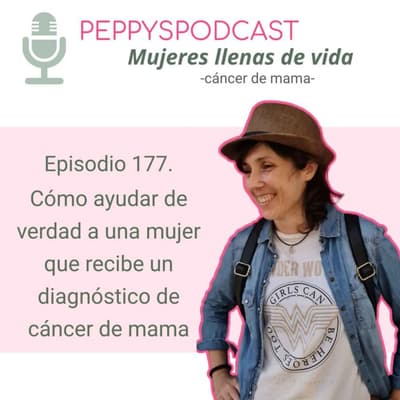 177. Cómo ayudar de verdad a una mujer tras un diagnóstico de cáncer de mama
