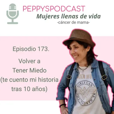 173. Volver a tener miedo (te cuento mi historia)